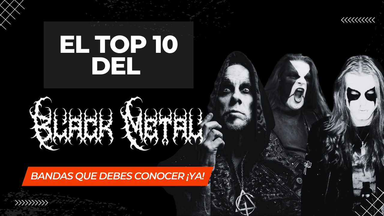 El Top 10 del Black Metal: Bandas que Debes Conocer ¡YA!